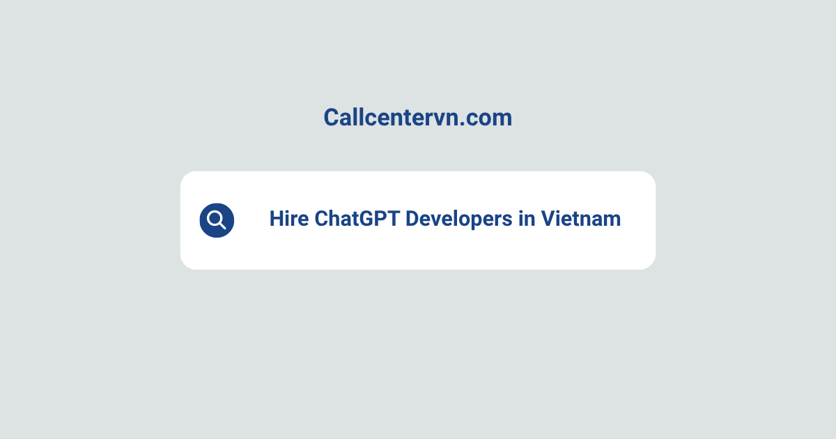 Hire ChatGPT Developers in Vietnam | Save Up to 70% on Staffing Costs
